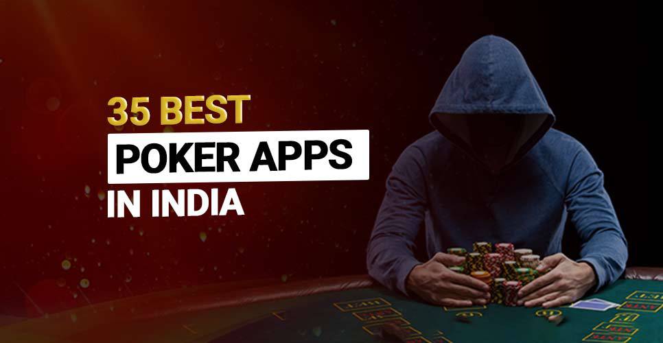 35 Best Poker Apps to Play Real Money Poker Games in India